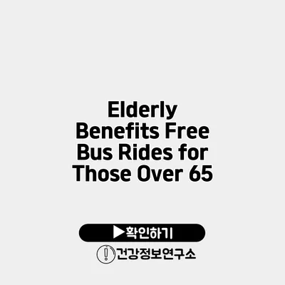 Elderly Benefits Free Bus Rides for Those Over 65